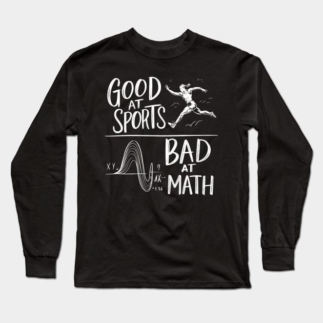 Good At Sports Bad At Math Long Sleeve T-Shirt by FunnyZone